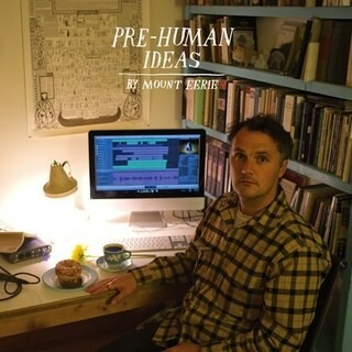 Cover MOUNT EERIE, pre-human ideas