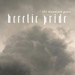 Cover MOUNTAIN GOATS, heretic pride