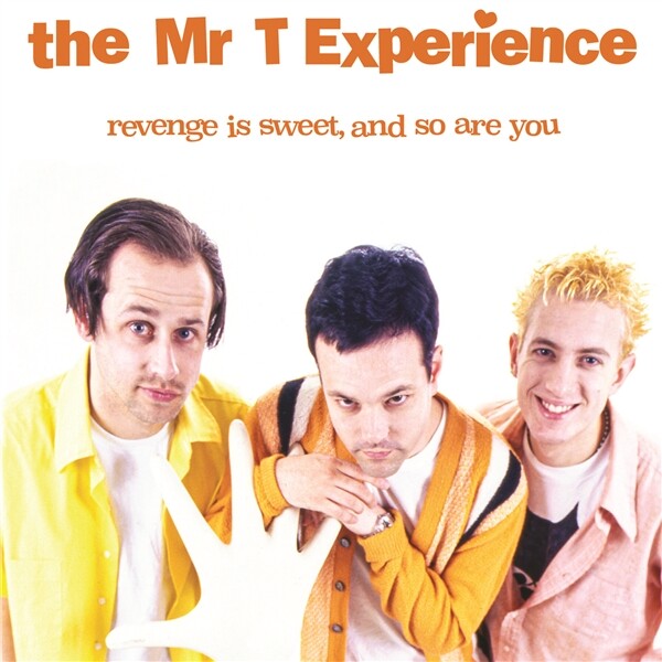MR. T EXPERIENCE, revenge is sweet, and so are you cover