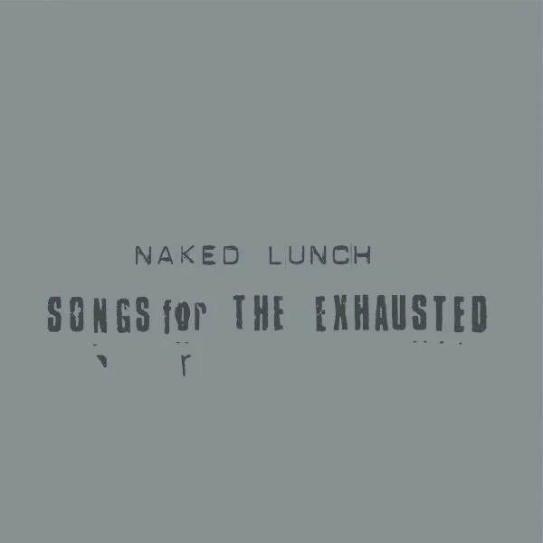 NAKED LUNCH – songs for the exhausted (CD, LP Vinyl)
