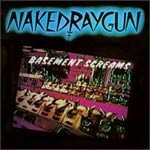 Cover NAKED RAYGUN, basement screams