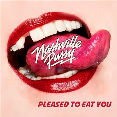 Cover NASHVILLE PUSSY, pleased to eat you