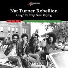 NAT TURNER REBELLION – laugh to keep from crying (CD, LP Vinyl)