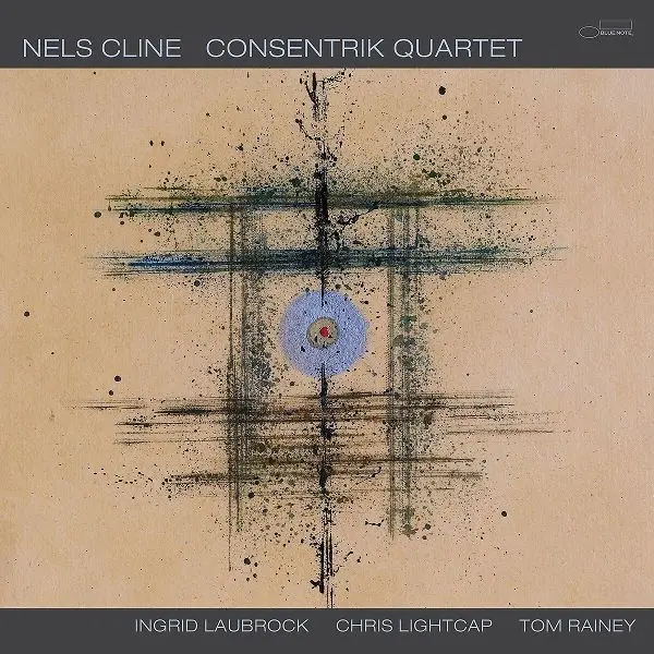NELS CLINE – consentrik quartet (CD, LP Vinyl)