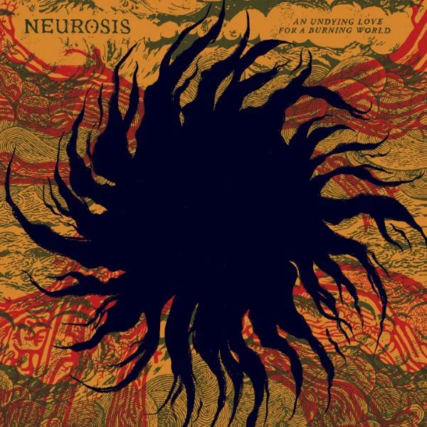 NEUROSIS – an undying love for a burning world (CD, LP Vinyl)