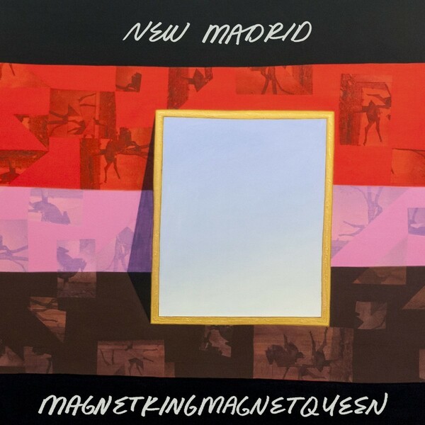 NEW MADRID – magnetkingmagnetqueen (CD, LP Vinyl)