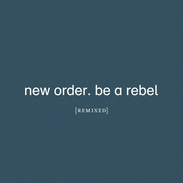 NEW ORDER – be a rebel remixed (CD, LP Vinyl)