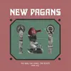 NEW PAGANS – the seed, the vessel, the roots and all (LP Vinyl)