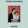 NICK CAVE – stranger than kindness (Papier)