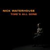 NICK WATERHOUSE – times all gone (CD, LP Vinyl)