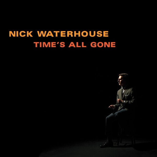NICK WATERHOUSE, times all gone cover