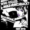 NIGHT BIRDS – who killed mike hunchback (7" Vinyl)