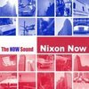 NIXON NOW – the now sound (LP Vinyl)