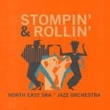 NORTH EAST SKA JAZZ ORCHESTRA – stompin and rollin (CD, LP Vinyl)