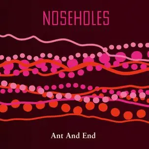 NOSEHOLES – ant and end (LP Vinyl)