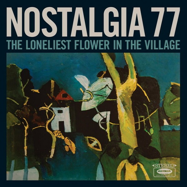 NOSTALGIA 77 – the loneliest flower in the village (CD, LP Vinyl)