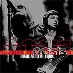 OASIS – familiar to millions (CD, LP Vinyl)
