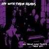 OFF WITH THEIR HEADS – all things moved toward the end (20th anniv) (LP Vinyl)