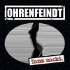 OHRENFEINDT – tanz nackt (CD, LP Vinyl)