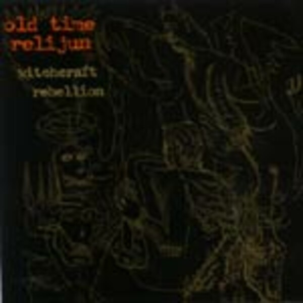 OLD TIME RELIJUN – witchcraft rebellion (CD)