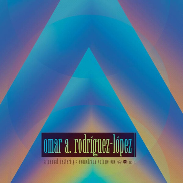 OMAR RODRIGUEZ-LOPEZ – a manual dexterity: soundtrack volume one (LP Vinyl)