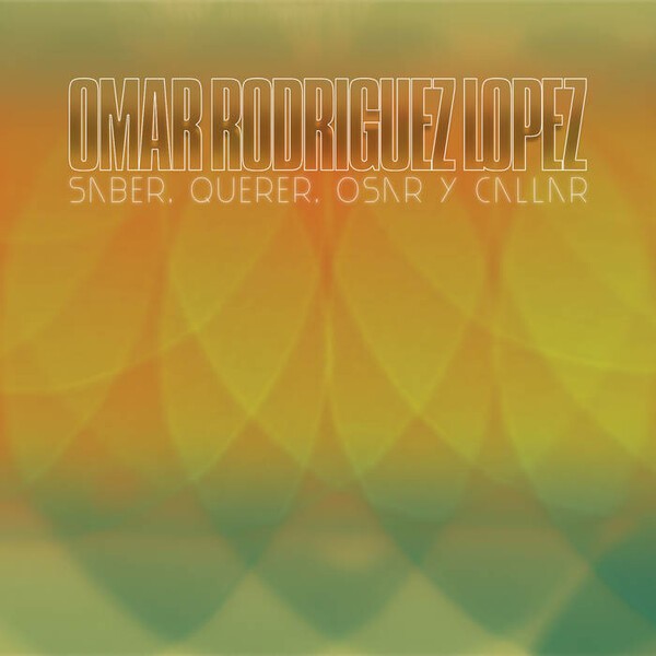 OMAR RODRIGUEZ-LOPEZ – saber, querer, osar y callar (LP Vinyl)