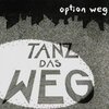 OPTION WEG – tanz das weg (CD, LP Vinyl)
