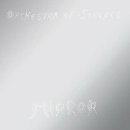 ORCHESTRA OF SPHERES – mirror (CD, LP Vinyl)