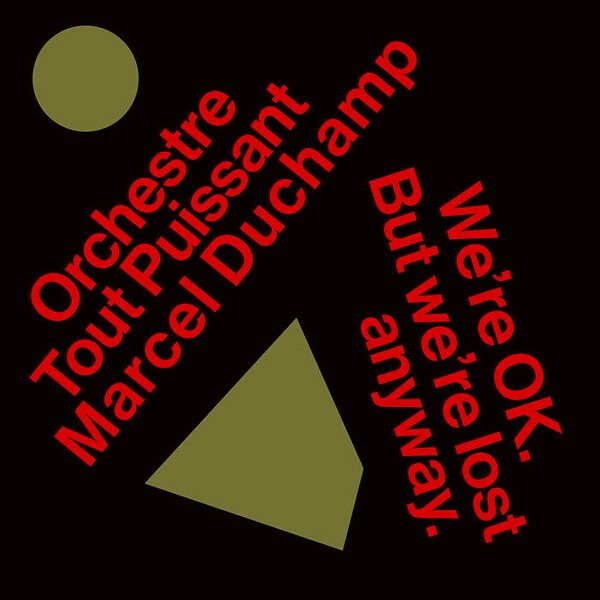 ORCHESTRE TOUT PUISSANT MARCEL DUCHAMP – we are okay. but we are lost anyway (CD, LP Vinyl)