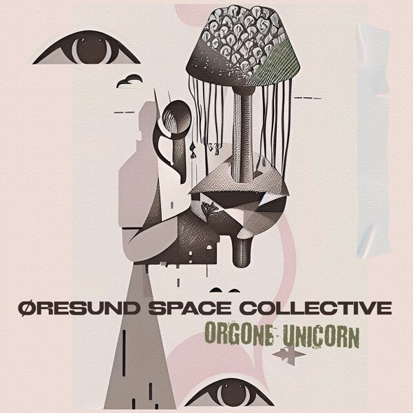 ÖRESUND SPACE COLLECTIVE – orgone unicorn (CD, LP Vinyl)