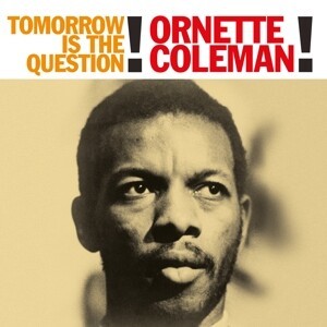 Cover ORNETTE COLEMAN, tomorrow is the question