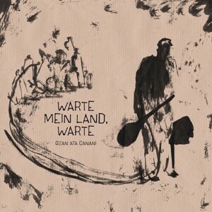 OZAN ATA CANANI – warte mein land, warte (CD, LP Vinyl)