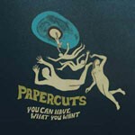 Cover PAPERCUTS, you can have what you want