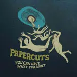 PAPERCUTS – you can have what you want (LP Vinyl)