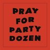 PARTY DOZEN – pray for party dozen (CD, LP Vinyl)