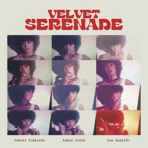 PASCAL COMELADE/LEE RANALDO/RAMON PRATS/ – velvet serenade (CD, LP Vinyl)