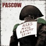 PASCOW – alles muss kaputt sein (CD, LP Vinyl)