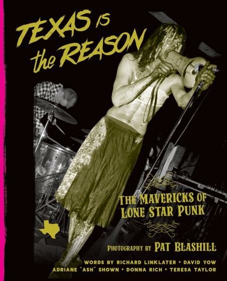 Cover PAT BLASHILL, texas is the reason: mavericks of lone star punk