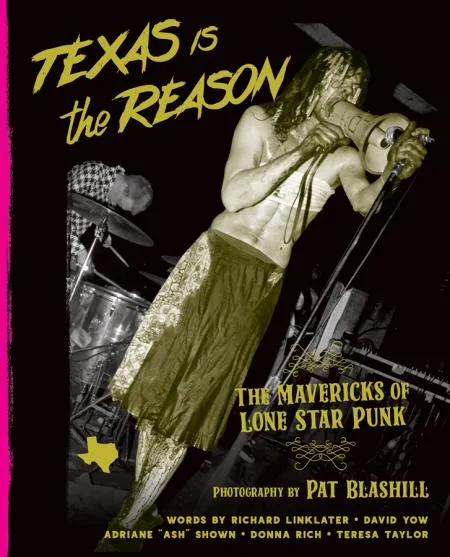 PAT BLASHILL – texas is the reason: mavericks of lone star punk (Papier)