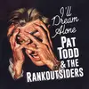 PAT TODD & THE RANKOUTSIDERS – i´ll dream alone (CD, LP Vinyl)