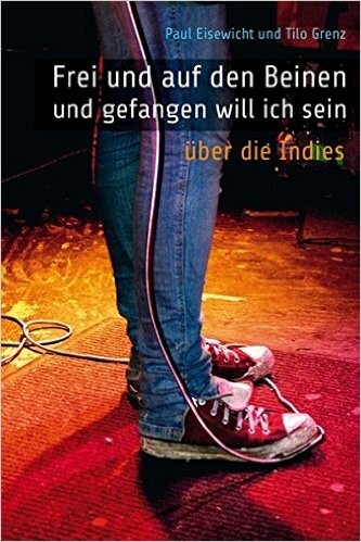 PAUL EISEWICHT/TILO GRENZ – frei und auf den beinen und gefangen will ich sein (Papier)