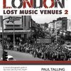 PAUL TALLING – london´s lost music venues 2 (Papier)