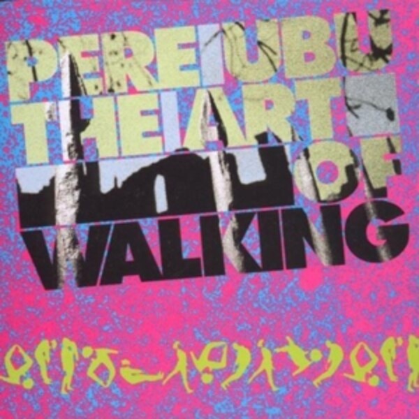 PERE UBU – art of walking (CD, LP Vinyl)