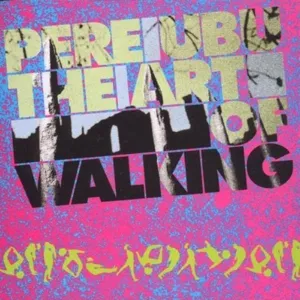 PERE UBU – art of walking (CD, LP Vinyl)