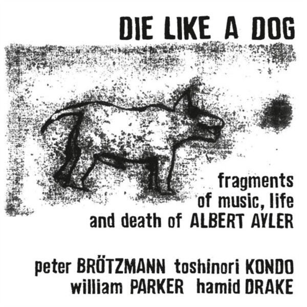 PETER BRÖTZMANN/TOSHINORI KONDO/W. PARKER/H. DRAKE – die like a dog (LP Vinyl)