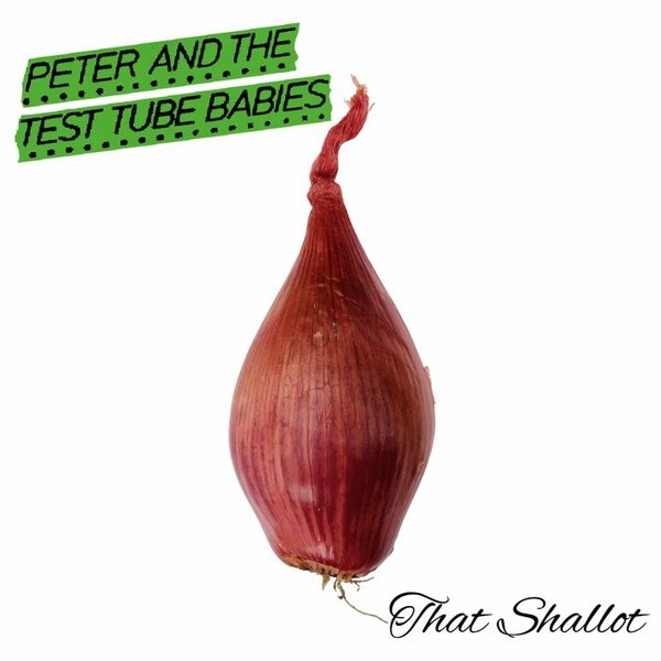 PETER & THE TEST TUBE BABIES, that shallot cover