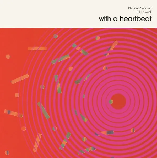 PHAROAH SANDERS & BILL LASWELL – with a heartbeat (LP Vinyl)