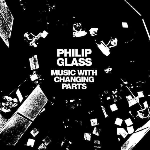 PHILIP GLASS – music with changing parts (LP Vinyl)