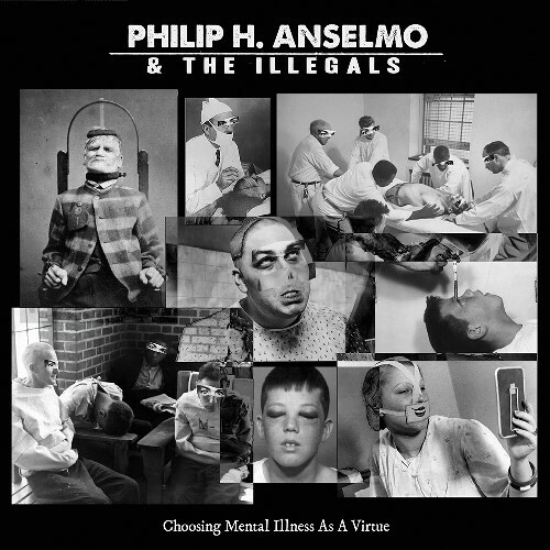 PHILIP H. ANSELMO & THE ILLEGALS, choosing mental illness as a virtue cover