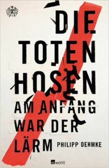 PHILIPP OEHMKE – die toten hosen - am anfang war der lärm (Papier)